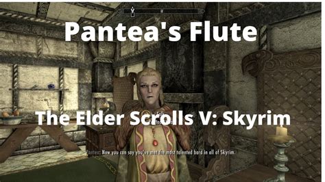 I picked up Pantea's flute at some point before joining the Bard's college and I may have killed her when I decided to go on a murderous rampage in…. 