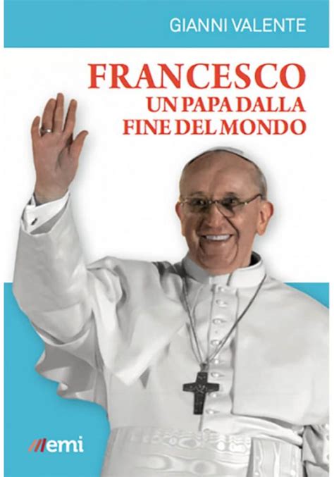 Papa Francesco Dalla fine del mondo a Roma