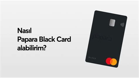 Papara black card nereden alınır