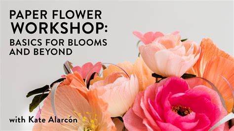 Paper Flower Workshop: Basics for Blooms & Beyond Craftsy