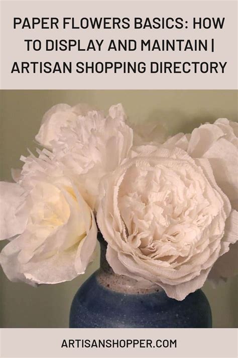 Paper Flowers Basics: How To Display And Maintain