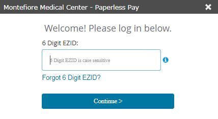 Paperless pay montefiore login talx. Welcome to the Montefiore Diamond Care Payment Portal, where you may conveniently make payments 24 hours a day, 7 days a week. For technical issues, please call: 1-855-55-MONTE (1-855-556-6683). Getting Started You must create an … 