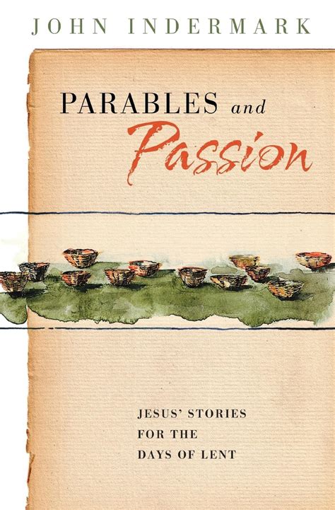 Parables and Passion: Jesus' Stories for the Days of Lent by ...