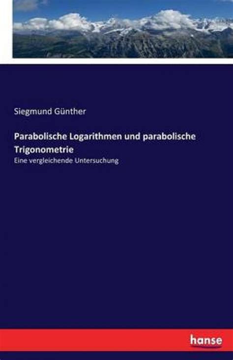 Parabolische logarithmen und parabolische trigonometrie: eine vergleichende. - Pet owners guide to the gerbil.