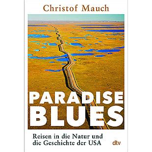 Paradise Blues: Reisen in die Natur und die Geschichte der …