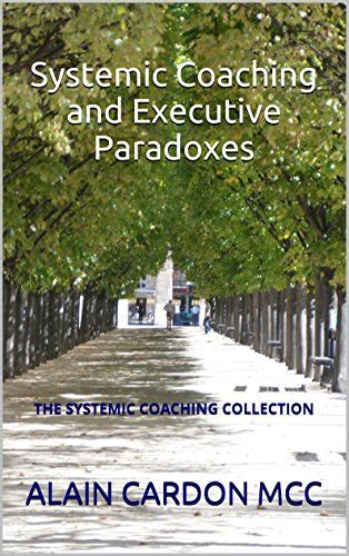 Paradoxes In Systemic Coaching And Change Management The Systemic Coaching Collection