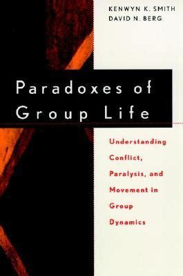 Paradoxes of Group Life P by Kenwyn K. Smith Goodreads