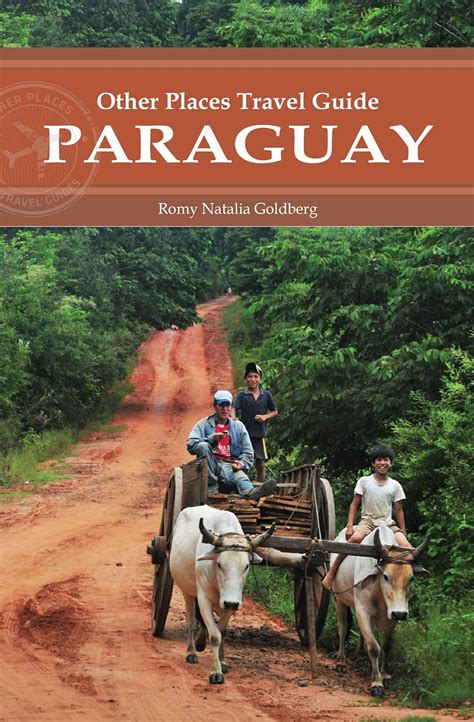 Full Download Paraguay Other Places Travel Guide By Romy Natalia Goldberg