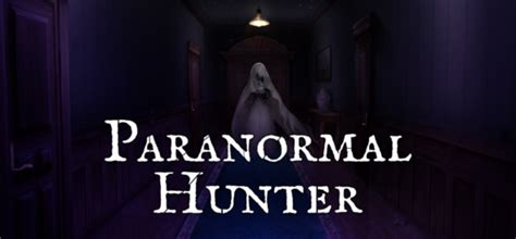 Paranormal Hunter Launches Updated Demo for Steam Next Fest