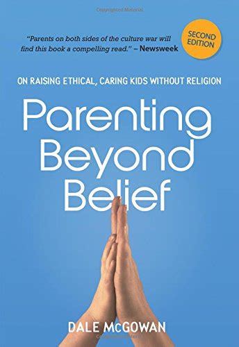 Read Online Parenting Beyond Belief On Raising Ethical Caring Kids Without Religion By Dale Mcgowan