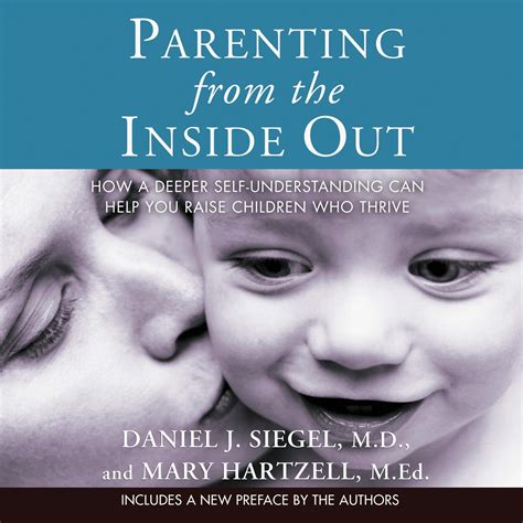 Full Download Parenting From The Inside Out How A Deeper Selfunderstanding Can Help You Raise Children Who Thrive By Daniel J Siegel