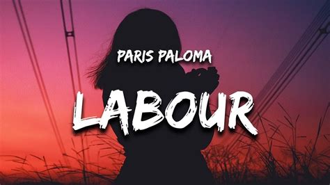 Paris paloma labour lyrics. Things To Know About Paris paloma labour lyrics. 