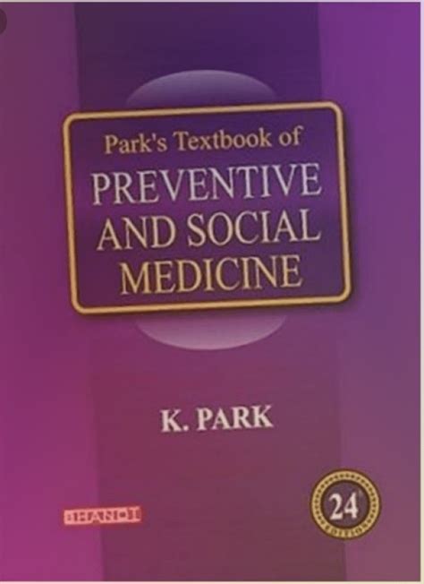 Park textbook of preventive and social medicine 22nd edition. - Personal wellness guide for hales an invitation to health choosing to change brief edition 7th.