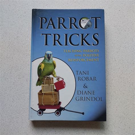Full Download Parrot Tricks Teaching Parrots With Positive Reinforcement By Tani Robar