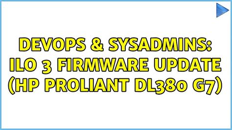 Part 3 - HPE DL380 G7 Firmware Update and Array Configuration