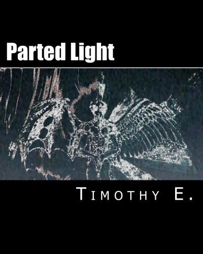 Read Online Parted Light By Timothy E