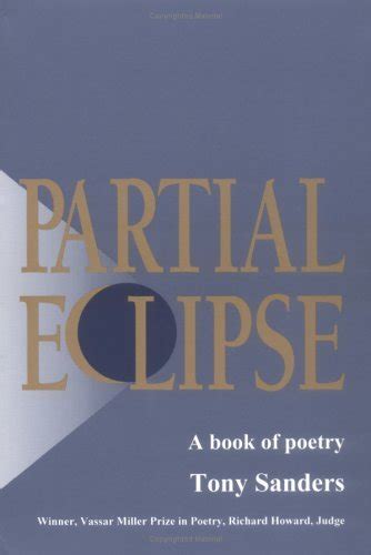 Read Online Partial Eclipse A Book Of Poetry Vassar Miller Prize In Poetry 1 By Tony Sanders