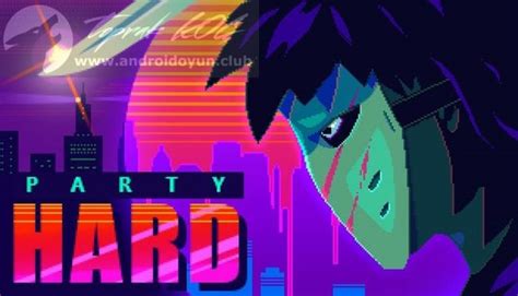 Party Hard Go 0.10010 Android Indir 1 ANDROID OYUN CLUB.