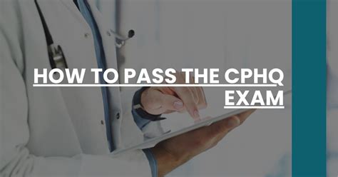 Pass CPHQ Exam