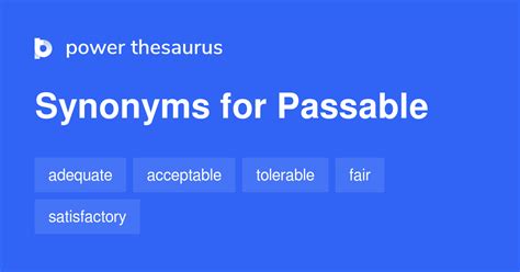 Passable synonyms.  You've done a passable job on this case, Detective Crabtree.  Se...
