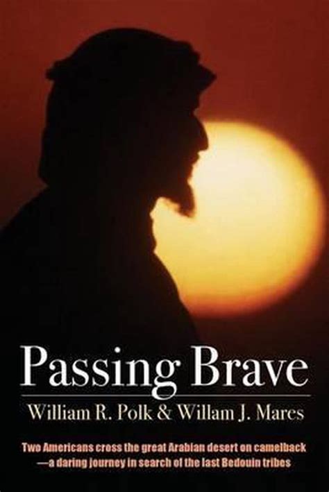 Full Download Passing Brave By William R Polk