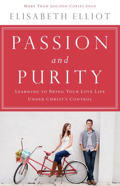 Download Passion And Purity Learning To Bring Your Love Life Under Christs Control By Elisabeth Elliot
