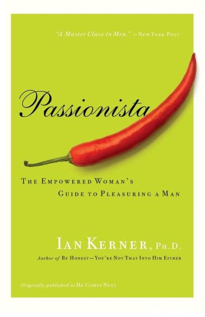 Full Download Passionista The Empowered Womans Guide To Pleasuring A Man By Ian Kerner