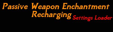 Passive Weapon Enchantment Recharging - Nexus Mods