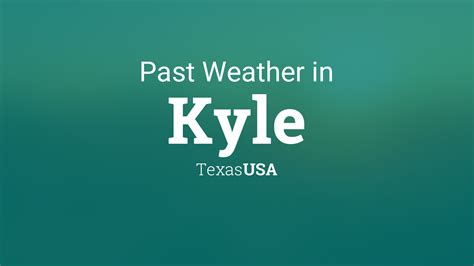 Past Weather in Kyle, Texas, USA — Yesterday or Further Back