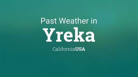 Past Weather in Yreka, California, USA — Yesterday or …