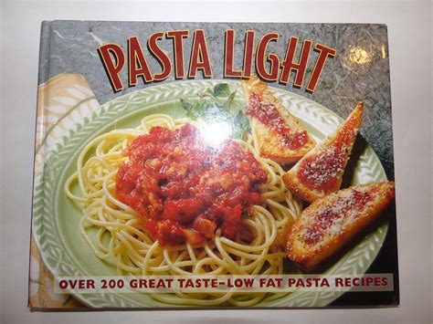 Pasta Light : Over 200 Great Taste, Low Fat Pasta Recipes by