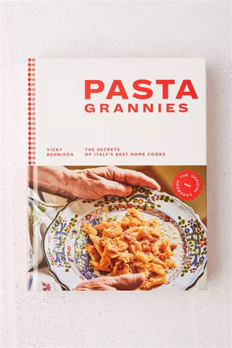 Download Pasta Grannies The Official Cookbook The Secrets Of Italys Best Home Cooks By Vicky Bennison