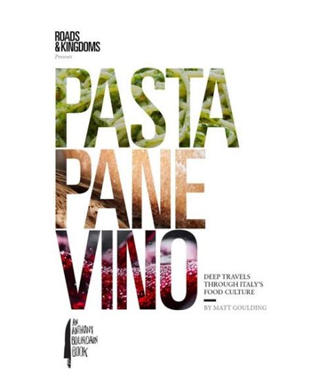 Read Pasta Pane Vino Deep Travels Through Italys Food Culture By Matt Goulding