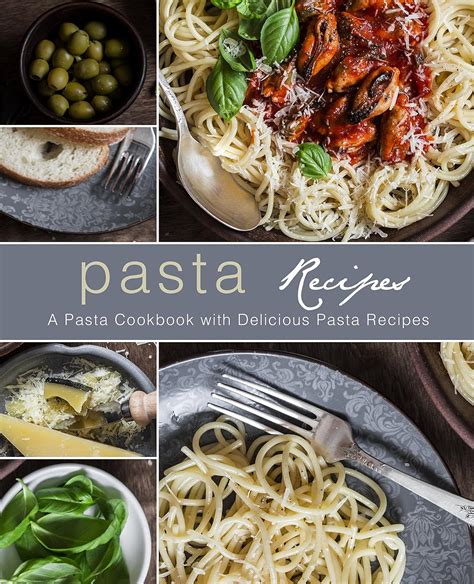 Download Pasta Recipes A Pasta Cookbook With Delicious Pasta Recipes 2Nd Edition By Booksumo Press