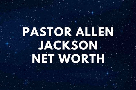 Pastor allen jackson net worth. ALLEN JACKSON NET WORTH. Working as a senior pastor of the World Outreach Church in Murfreesboro, Tennessee, there is no doubt that Jackson earns a good salary and has been able to amass a good net worth. However, Jackson’s exact net worth has not yet been disclosed but the information will be updated as it becomes available. 