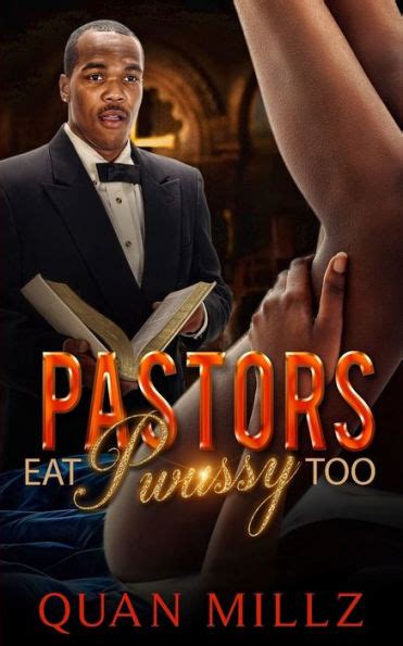 Pastors eat pwussy too. Pastors Eat Pwussy Too - Softcover. Millz, Quan. 3.55 avg rating •. 11 ratings by Goodreads. Softcover. ISBN 13: 9798410268776. Publisher: Independently published, … 