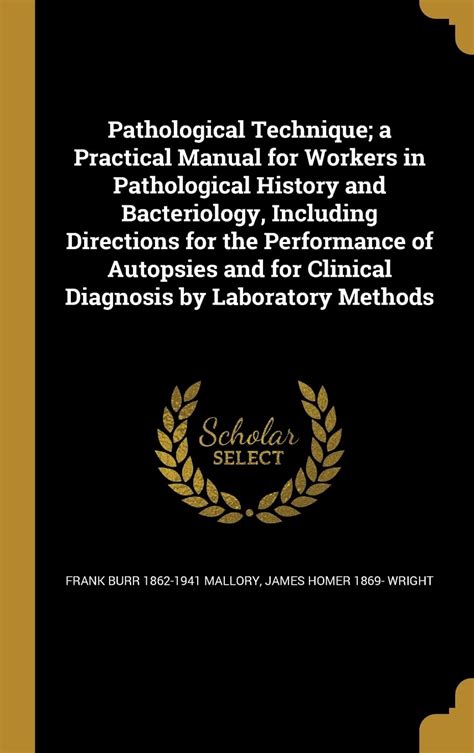 Pathological technique a practical manual for workers in pathological history and bacteriology including directions. - Le livre de la déraison souriante.
