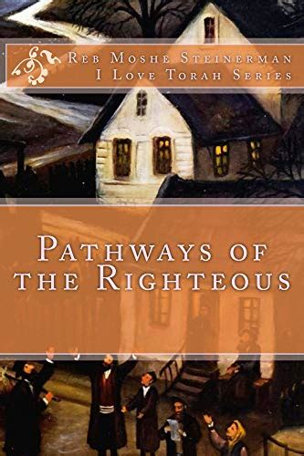Read Online Pathways Of The Righteous I Love Torah Series By Reb Moshe Steinerman