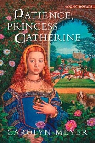 Read Online Patience Princess Catherine Young Royals 4 By Carolyn Meyer