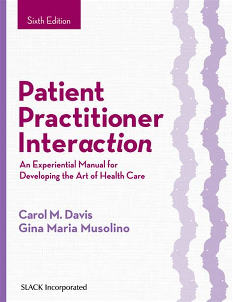 Patient practitioner interaction an experimental manual for developing the art of health care. - El manual de asistencia al empleado de james m oher.