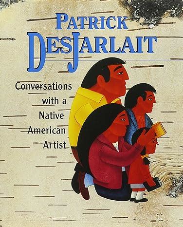 Read Online Patrick Desjarlait Conversations With A Native American Artist By Patrick Desjarlait