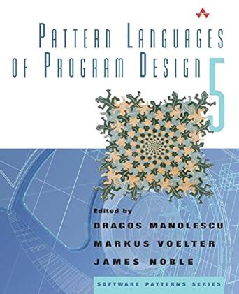 Pattern Languages of Program Design 5 (Software Patterns Series)
