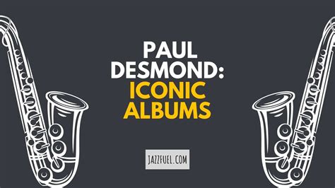 Paul Desmond Six Iconic Albums From the Cool Jazz Legend