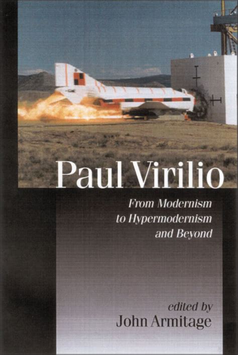 Paul Virilio: From Modernism to Hypermodernism and Beyond.