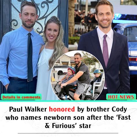 Paul Walker honored by brother Cody who names newborn son after the ‘Fast & Furious’ star