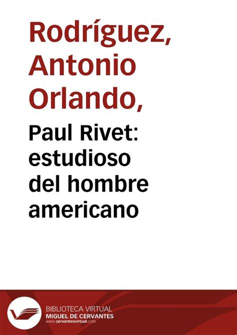 Paul rivet, estudioso del hombre americano. - Wijsgerige antropologie van de twintigste eeuw.