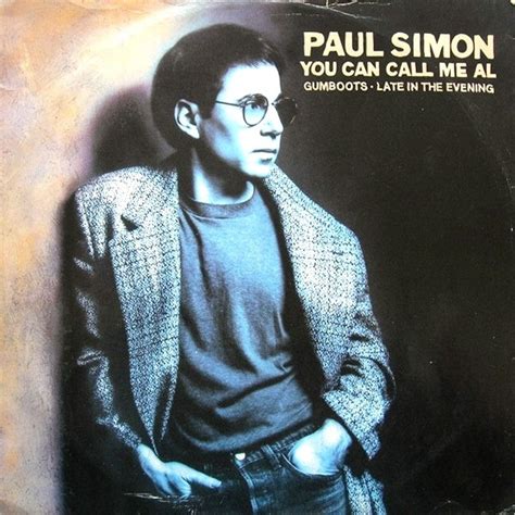 Paul simon you can call me al. You Can Call Me Al Lyrics: A man walks down the street / He says, "Why am I soft in the middle, now? / Why am I soft in the middle? / The rest of my life is so hard / I need a photo-opportunity... 