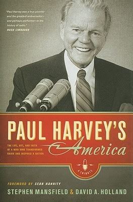 Read Online Paul Harveys America The Life Art And Faith Of A Man Who Transformed Radio And Inspired A Nation By Stephen Mansfield