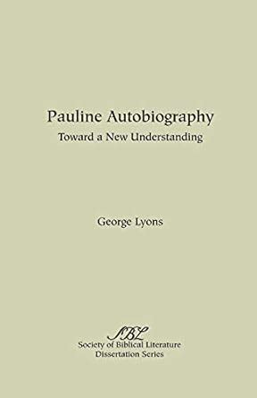 Pauline Autobiography: Toward a New Understanding ...