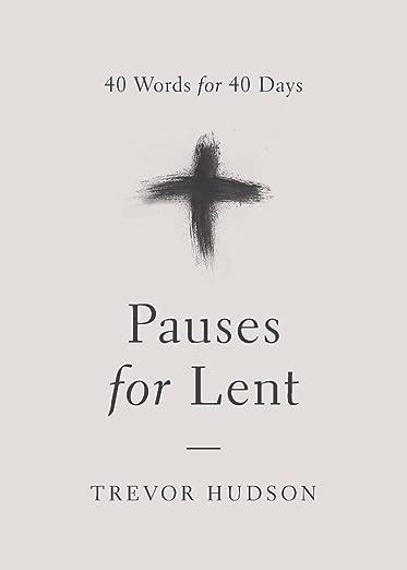 Full Download Pauses For Lent 40 Words For 40 Days By Trevor Hudson